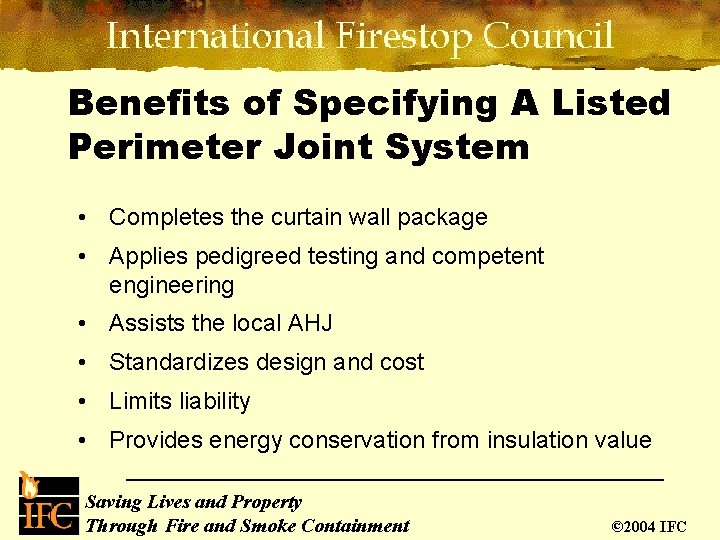 Benefits of Specifying A Listed Perimeter Joint System • Completes the curtain wall package