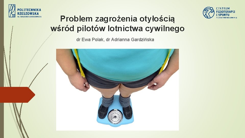 Problem zagrożenia otyłością wśród pilotów lotnictwa cywilnego dr Ewa Polak, dr Adrianna Gardzińska 