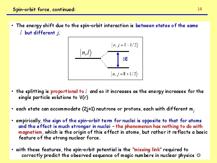 14 Spin-orbit force, continued: • The energy shift due to the spin-orbit interaction is