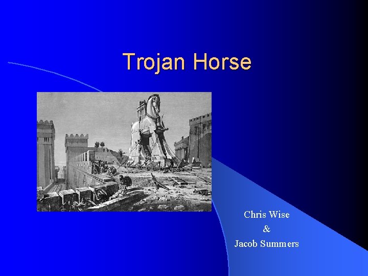 Trojan Horse Chris Wise & Jacob Summers 