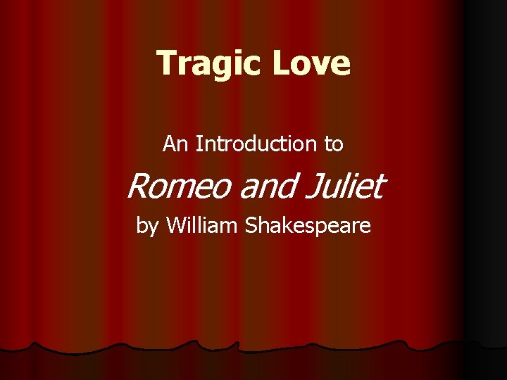 Tragic Love An Introduction to Romeo and Juliet by William Shakespeare 