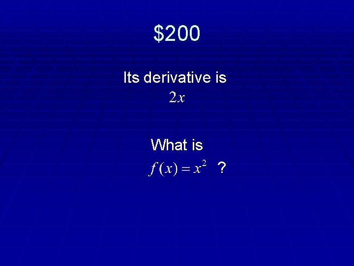 $200 Its derivative is What is ? 