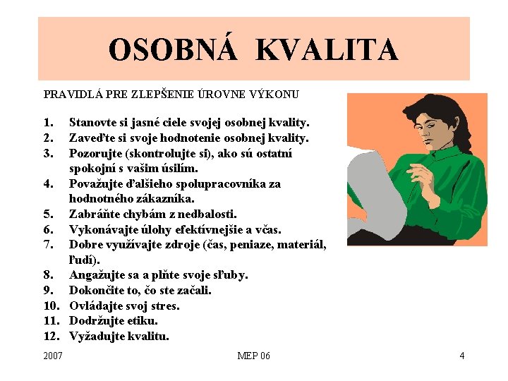 OSOBNÁ KVALITA PRAVIDLÁ PRE ZLEPŠENIE ÚROVNE VÝKONU 1. 2. 3. Stanovte si jasné ciele