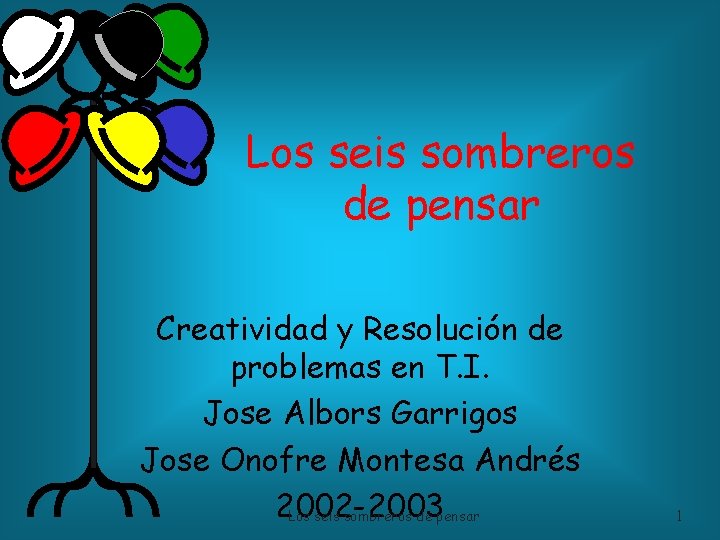Los seis sombreros de pensar Creatividad y Resolución de problemas en T. I. Jose