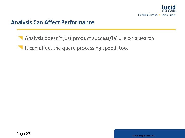 Analysis Can Affect Performance Analysis doesn’t just product success/failure on a search It can