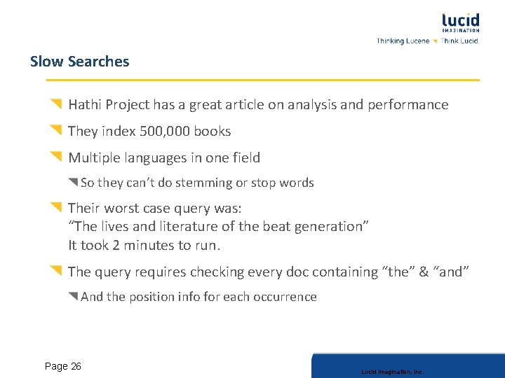 Slow Searches Hathi Project has a great article on analysis and performance They index