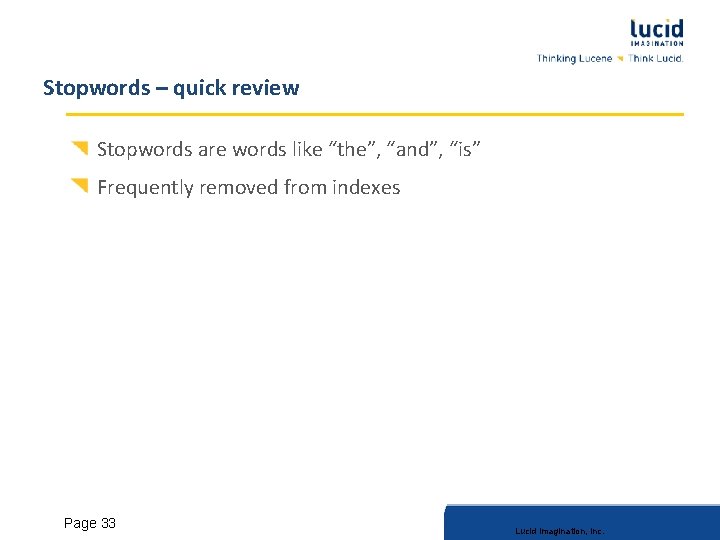 Stopwords – quick review Stopwords are words like “the”, “and”, “is” Frequently removed from