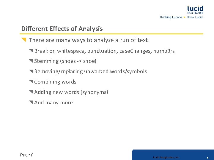 Different Effects of Analysis There are many ways to analyze a run of text.