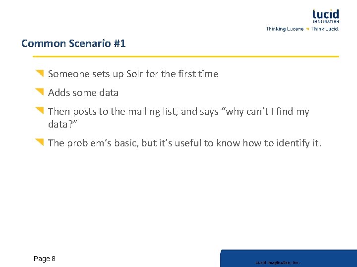 Common Scenario #1 Someone sets up Solr for the first time Adds some data