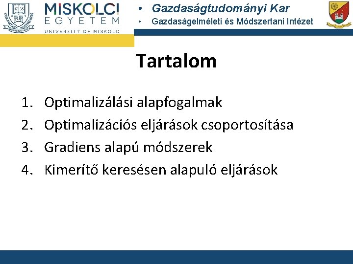  • Gazdaságtudományi Kar • Gazdaságelméleti és Módszertani Intézet Tartalom 1. 2. 3. 4.