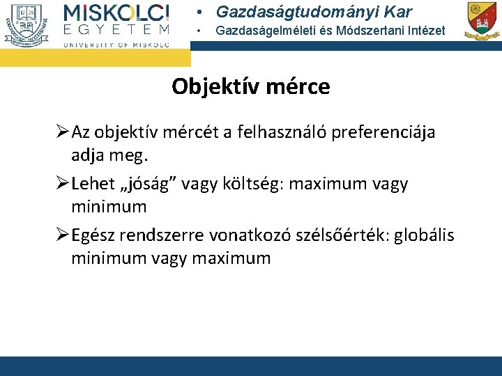  • Gazdaságtudományi Kar • Gazdaságelméleti és Módszertani Intézet Objektív mérce ØAz objektív mércét