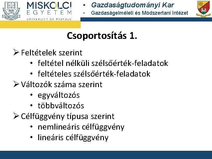 • Gazdaságtudományi Kar • Gazdaságelméleti és Módszertani Intézet Csoportosítás 1. Ø Feltételek szerint • Gazdaságtudományi Kar • Gazdaságelméleti és Módszertani Intézet Csoportosítás 1. Ø Feltételek szerint
