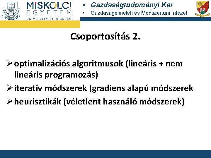  • Gazdaságtudományi Kar • Gazdaságelméleti és Módszertani Intézet Csoportosítás 2. Ø optimalizációs algoritmusok