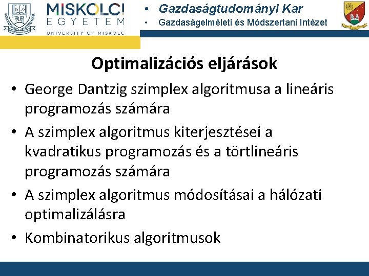  • Gazdaságtudományi Kar • Gazdaságelméleti és Módszertani Intézet Optimalizációs eljárások • George Dantzig