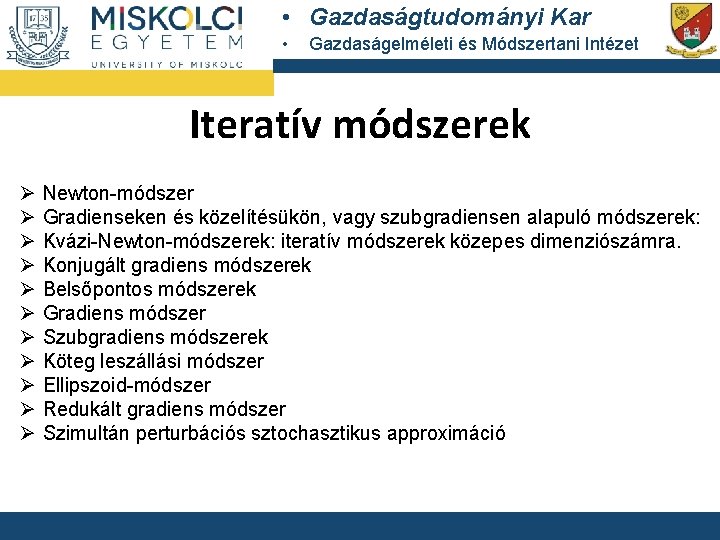 • Gazdaságtudományi Kar • Gazdaságelméleti és Módszertani Intézet Iteratív módszerek Ø Ø Ø • Gazdaságtudományi Kar • Gazdaságelméleti és Módszertani Intézet Iteratív módszerek Ø Ø Ø