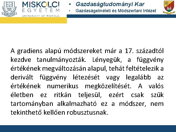  • Gazdaságtudományi Kar • Gazdaságelméleti és Módszertani Intézet A gradiens alapú módszereket már