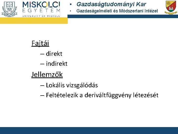 • Gazdaságtudományi Kar • Gazdaságelméleti és Módszertani Intézet Fajtái – direkt – indirekt • Gazdaságtudományi Kar • Gazdaságelméleti és Módszertani Intézet Fajtái – direkt – indirekt