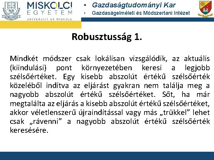  • Gazdaságtudományi Kar • Gazdaságelméleti és Módszertani Intézet Robusztusság 1. Mindkét módszer csak