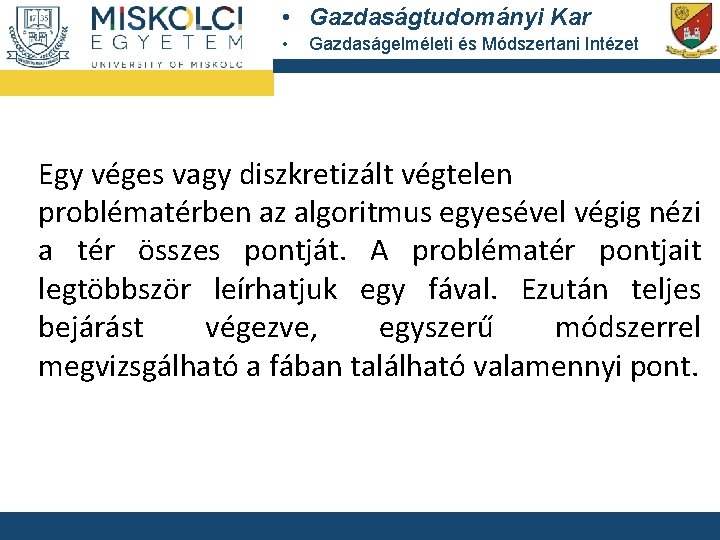 • Gazdaságtudományi Kar • Gazdaságelméleti és Módszertani Intézet Egy véges vagy diszkretizált végtelen • Gazdaságtudományi Kar • Gazdaságelméleti és Módszertani Intézet Egy véges vagy diszkretizált végtelen