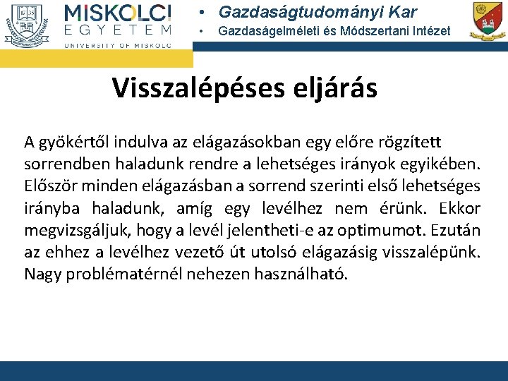  • Gazdaságtudományi Kar • Gazdaságelméleti és Módszertani Intézet Visszalépéses eljárás A gyökértől indulva