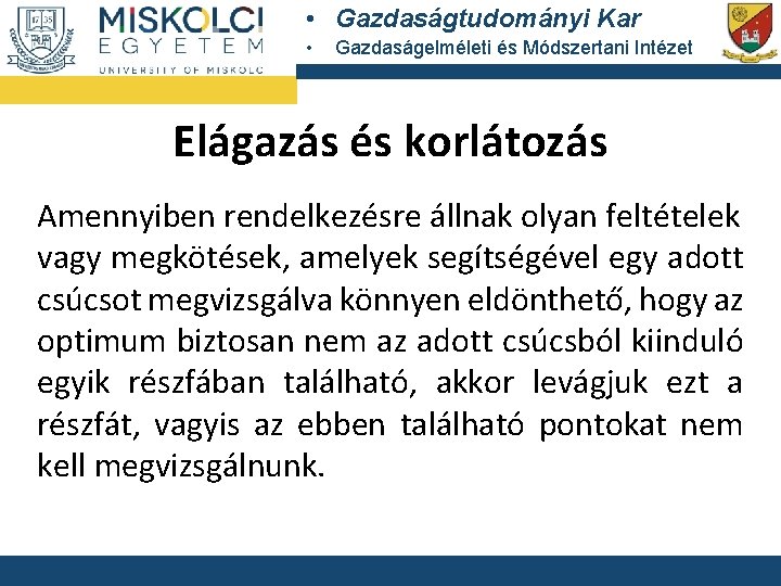  • Gazdaságtudományi Kar • Gazdaságelméleti és Módszertani Intézet Elágazás és korlátozás Amennyiben rendelkezésre