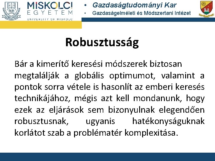  • Gazdaságtudományi Kar • Gazdaságelméleti és Módszertani Intézet Robusztusság Bár a kimerítő keresési