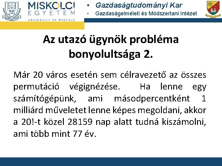  • Gazdaságtudományi Kar • Gazdaságelméleti és Módszertani Intézet Az utazó ügynök probléma bonyolultsága