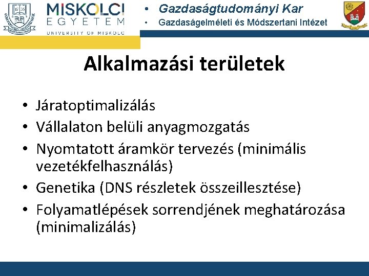  • Gazdaságtudományi Kar • Gazdaságelméleti és Módszertani Intézet Alkalmazási területek • Járatoptimalizálás •