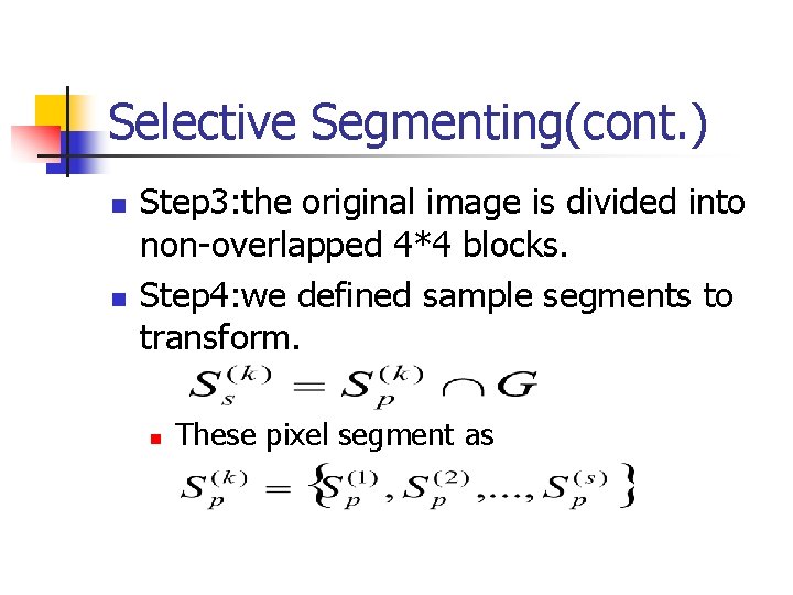 Selective Segmenting(cont. ) n n Step 3: the original image is divided into non-overlapped