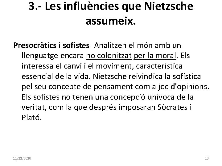 3. - Les influències que Nietzsche assumeix. Presocràtics i sofistes: Analitzen el món amb