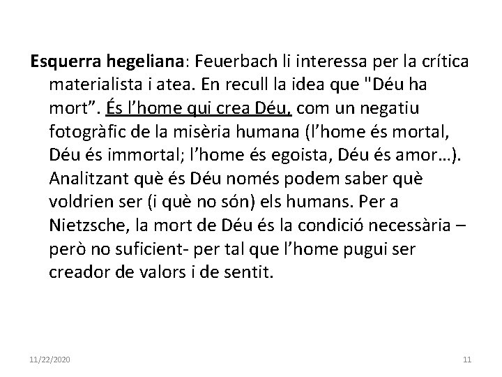Esquerra hegeliana: Feuerbach li interessa per la crítica materialista i atea. En recull la