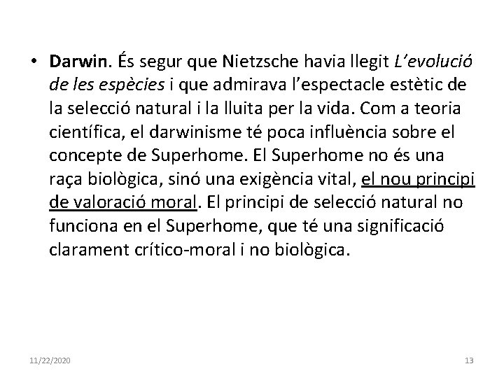  • Darwin. És segur que Nietzsche havia llegit L’evolució de les espècies i