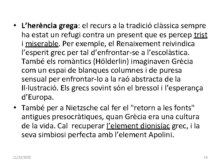  • L’herència grega: el recurs a la tradició clàssica sempre ha estat un