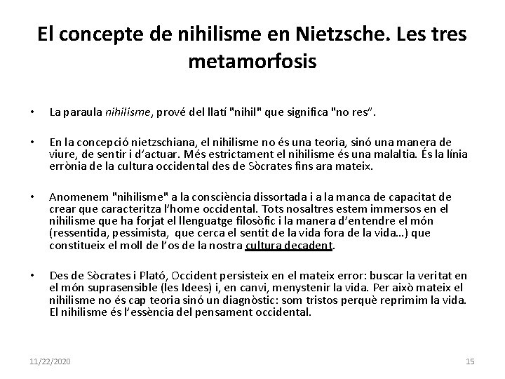 El concepte de nihilisme en Nietzsche. Les tres metamorfosis • • La paraula nihilisme,