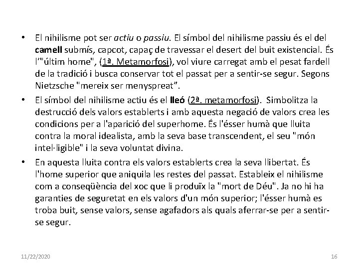  • El nihilisme pot ser actiu o passiu. El símbol del nihilisme passiu