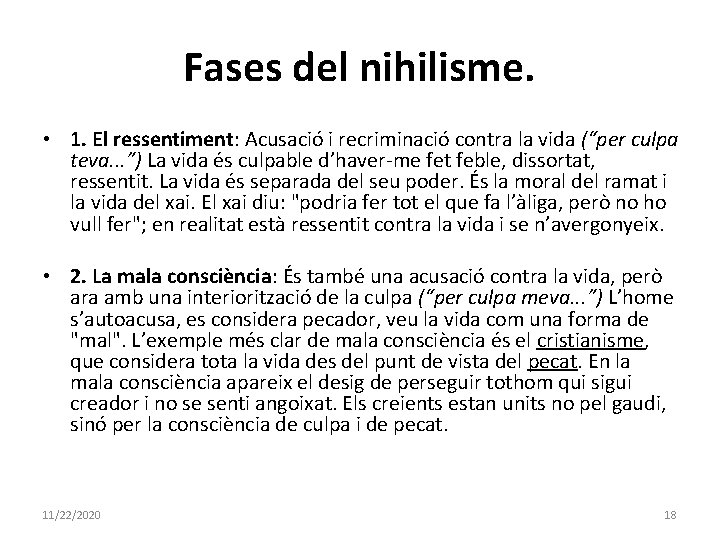 Fases del nihilisme. • 1. El ressentiment: Acusació i recriminació contra la vida (“per