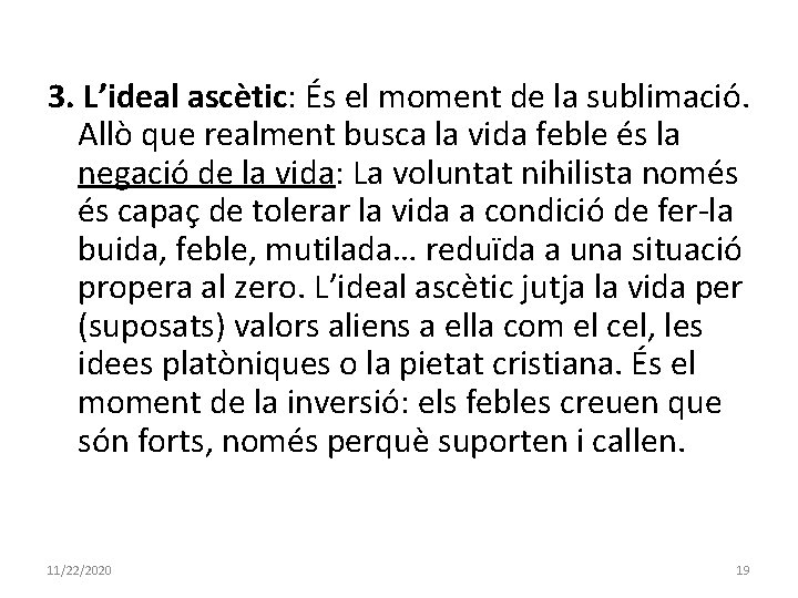 3. L’ideal ascètic: És el moment de la sublimació. Allò que realment busca la