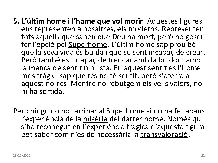 5. L’últim home i l’home que vol morir: Aquestes figures ens representen a nosaltres,