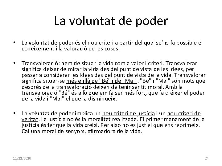 La voluntat de poder • La voluntat de poder és el nou criteri a