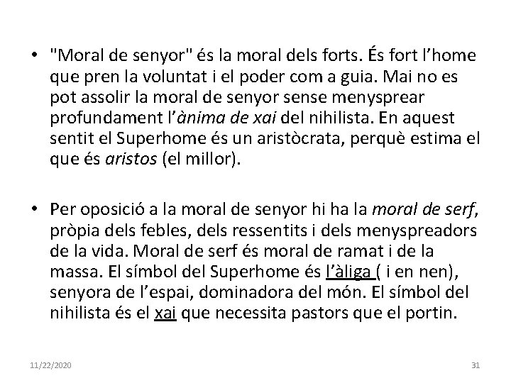  • "Moral de senyor" és la moral dels forts. És fort l’home que