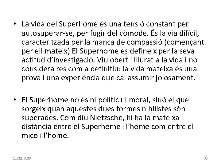  • La vida del Superhome és una tensió constant per autosuperar-se, per fugir