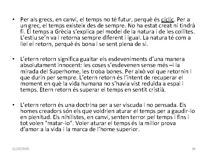  • Per als grecs, en canvi, el temps no té futur, perquè és