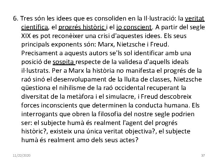 6. Tres són les idees que es consoliden en la Il·lustració: la veritat científica,