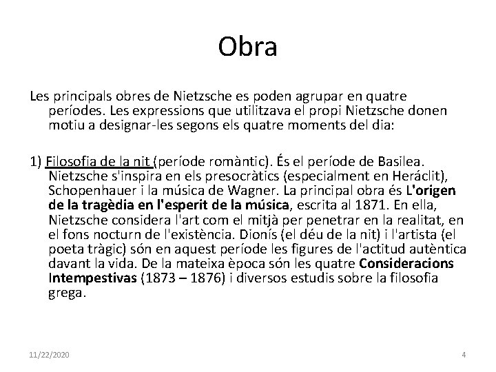 Obra Les principals obres de Nietzsche es poden agrupar en quatre períodes. Les expressions