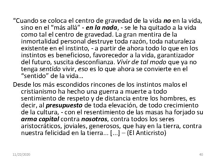 “Cuando se coloca el centro de gravedad de la vida no en la vida,