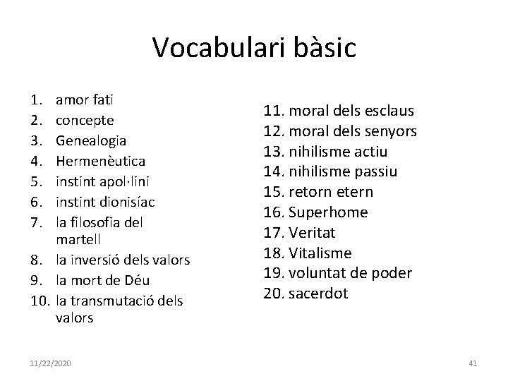 Vocabulari bàsic 1. 2. 3. 4. 5. 6. 7. amor fati concepte Genealogia Hermenèutica