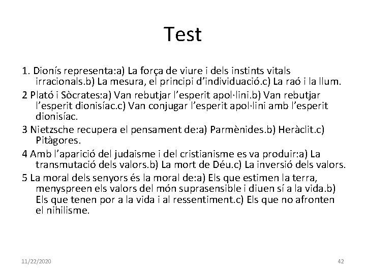 Test 1. Dionís representa: a) La força de viure i dels instints vitals irracionals.