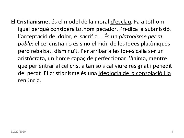 El Cristianisme: és el model de la moral d’esclau. Fa a tothom igual perquè