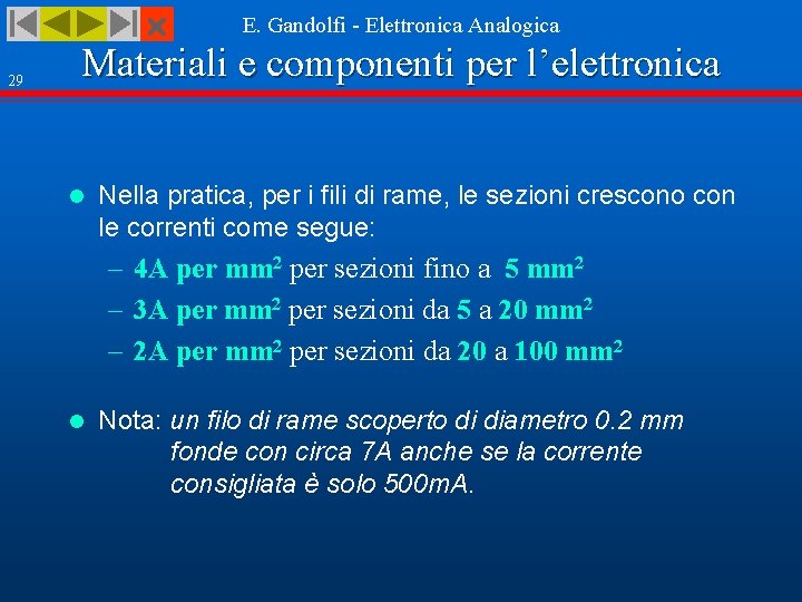  29 E. Gandolfi - Elettronica Analogica Materiali e componenti per l’elettronica l Nella