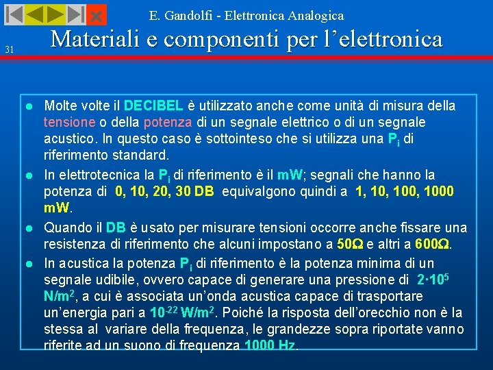  E. Gandolfi - Elettronica Analogica Materiali e componenti per l’elettronica 31 Molte volte